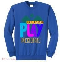 Pickleball Life Is Short Play Pickle Ball Gift Sweatshirt thumb 0