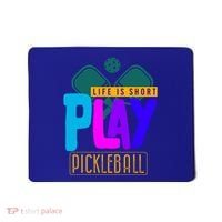 Pickleball Life Is Short Play Pickle Ball Gift Mousepad thumb 0