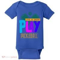 Pickleball Life Is Short Play Pickle Ball Gift Baby Bodysuit thumb 0