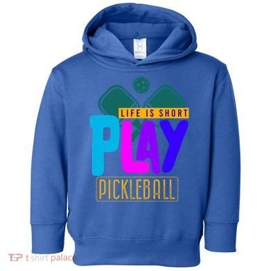Pickleball Life Is Short Play Pickle Ball Gift Toddler Hoodie