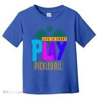 Pickleball Life Is Short Play Pickle Ball Gift Toddler T-Shirt thumb 0