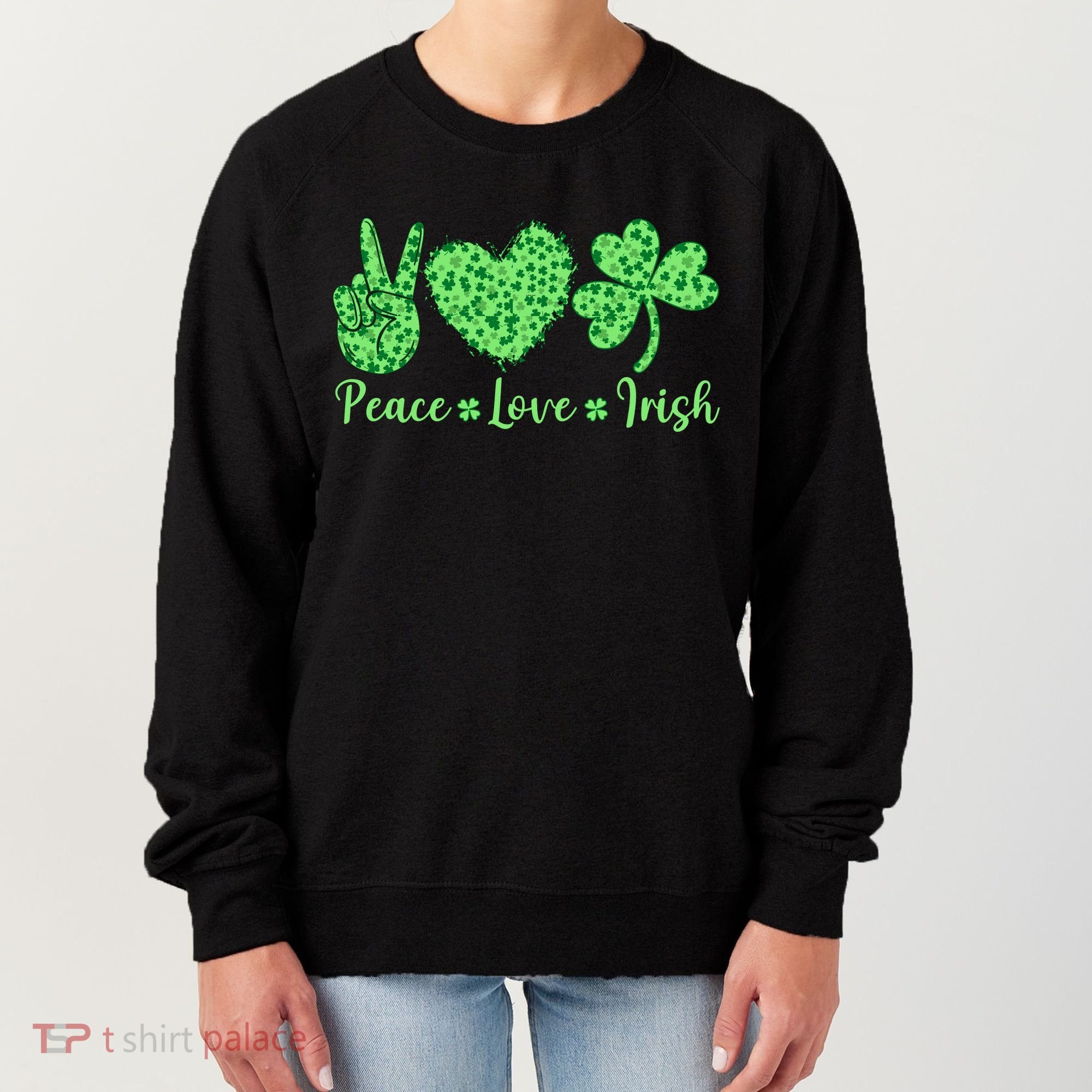 Peace Love Irish Patricks Day Funny Gift Women's Sweatshirt