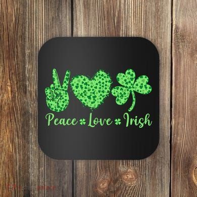 Peace Love Irish Patricks Day Funny Gift Coaster