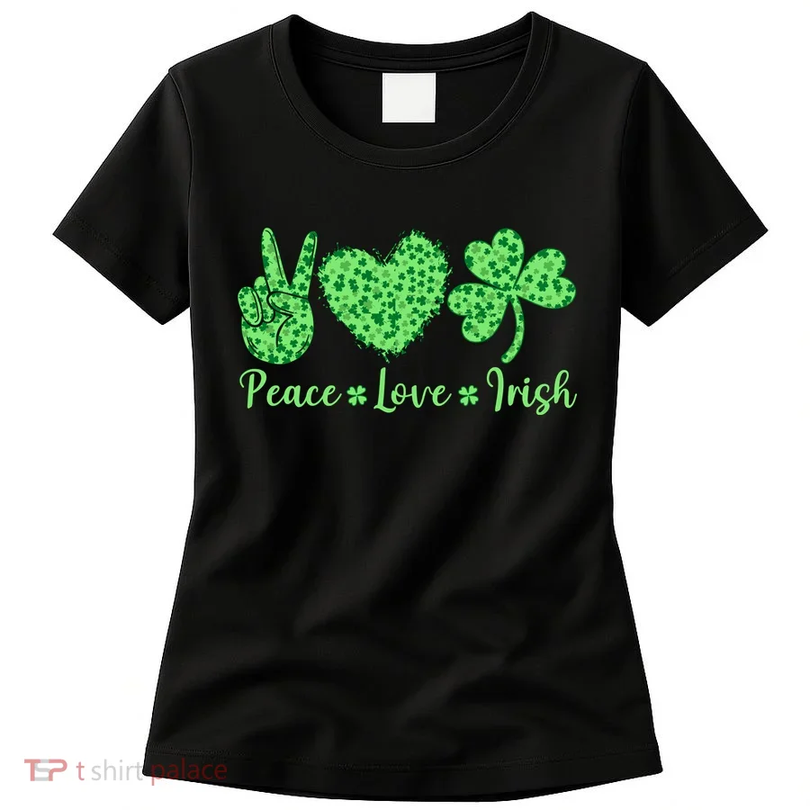 Peace Love Irish Patricks Day Funny Gift Women's T-Shirt