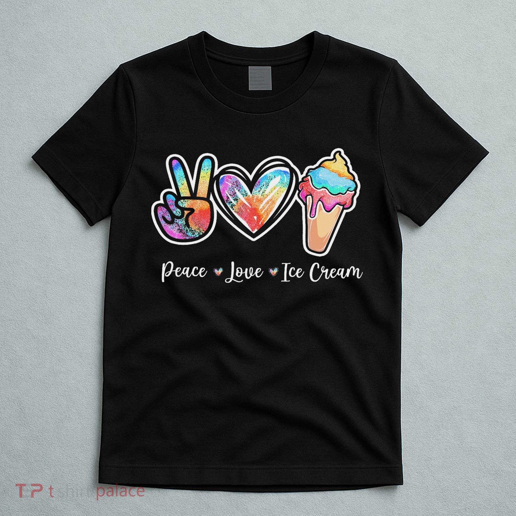 Peace Love Ice Cream Cute For Ns Women T-Shirt