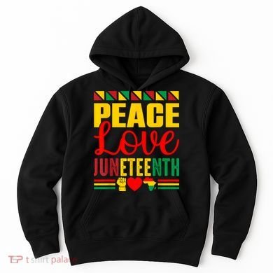 Peace Love & Juneteenth June 19th Freedom Day Hoodie