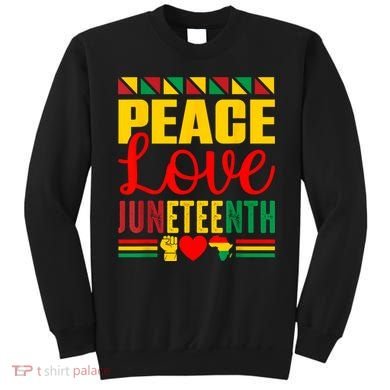 Peace Love & Juneteenth June 19th Freedom Day Sweatshirt