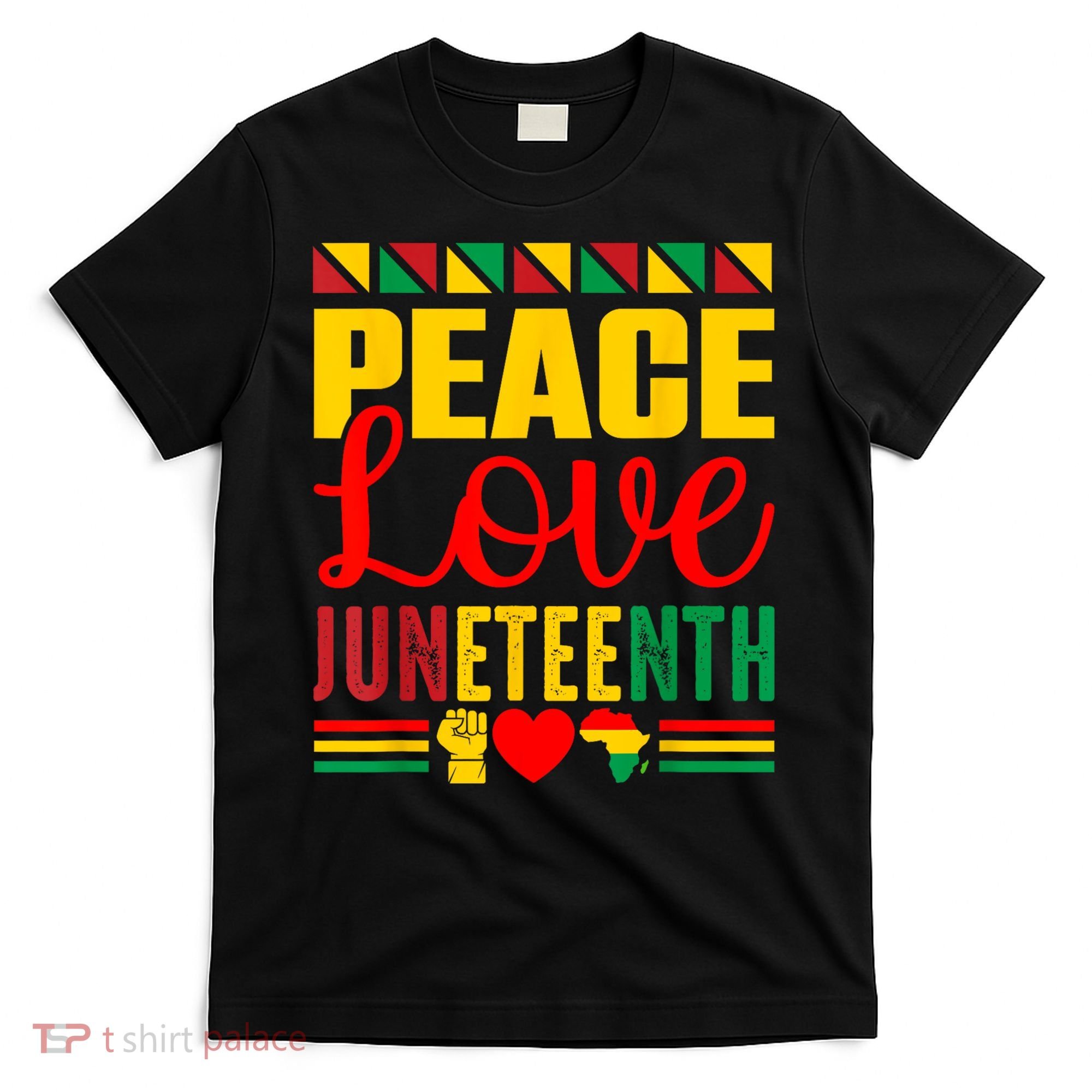 Peace Love & Juneteenth June 19th Freedom Day T-Shirt