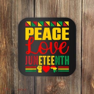 Peace Love & Juneteenth June 19th Freedom Day Coaster