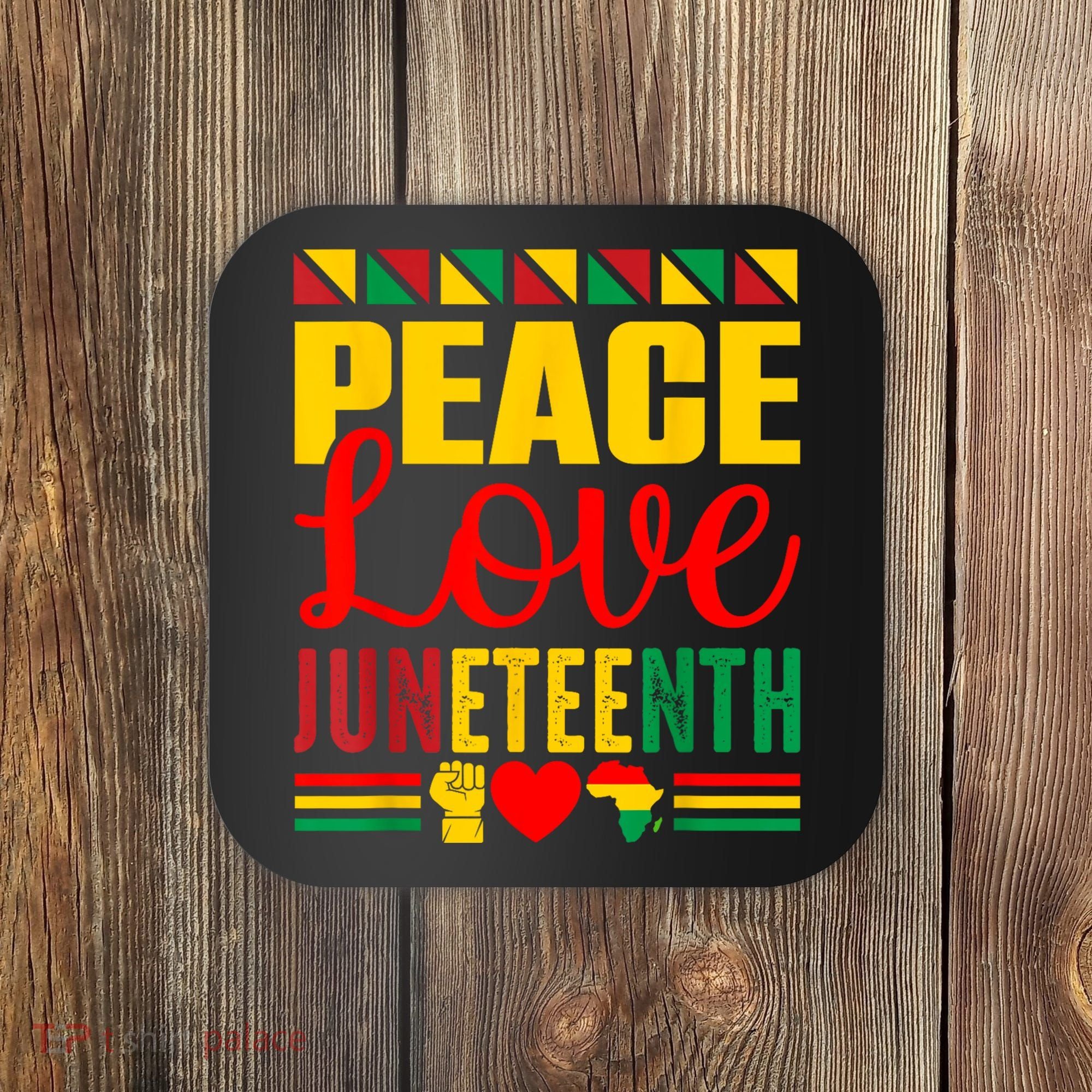Peace Love & Juneteenth June 19th Freedom Day Coaster