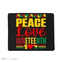 Peace Love & Juneteenth June 19th Freedom Day Mousepad thumb 0