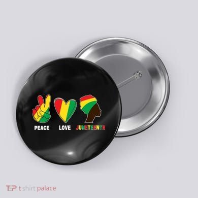 Peace Love Juneteenth Button