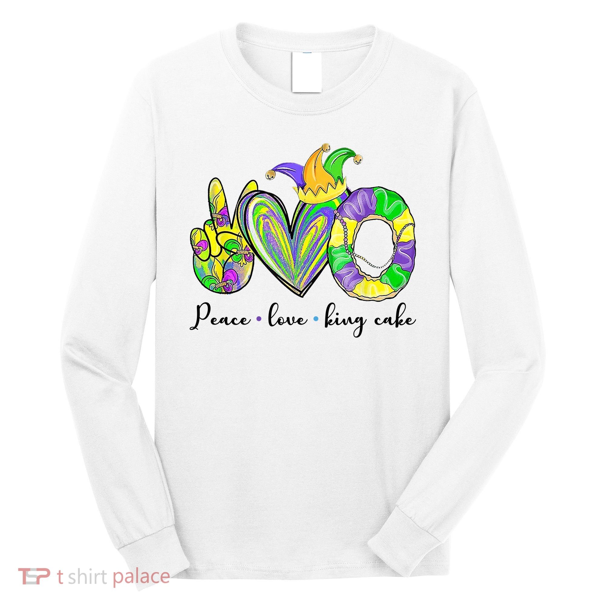 Peace Love King Cake Mardi Gras Long Sleeve Shirt