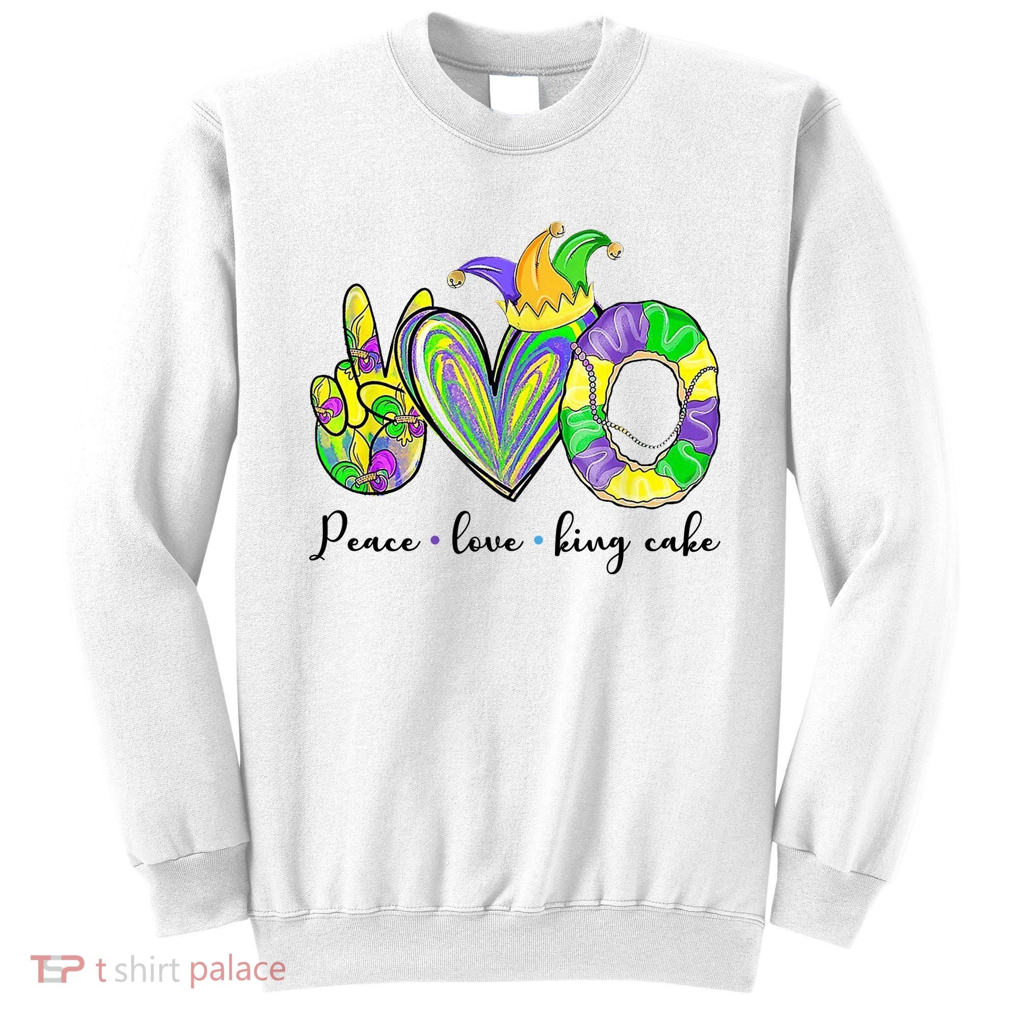 Peace Love King Cake Mardi Gras Sweatshirt