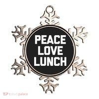 Peace Love Lunch Gift Funny Saying Sarcastic Humor Food Great Gift Ornament thumb 0