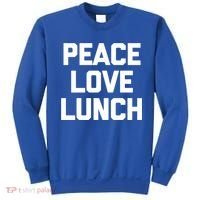 Peace Love Lunch Gift Funny Saying Sarcastic Humor Food Great Gift Sweatshirt thumb 0