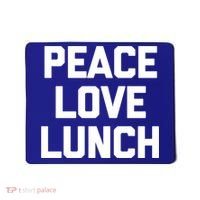 Peace Love Lunch Gift Funny Saying Sarcastic Humor Food Great Gift Mousepad thumb 0