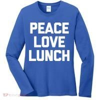 Peace Love Lunch Gift Funny Saying Sarcastic Humor Food Great Gift Women's Long Sleeve Shirt thumb 0