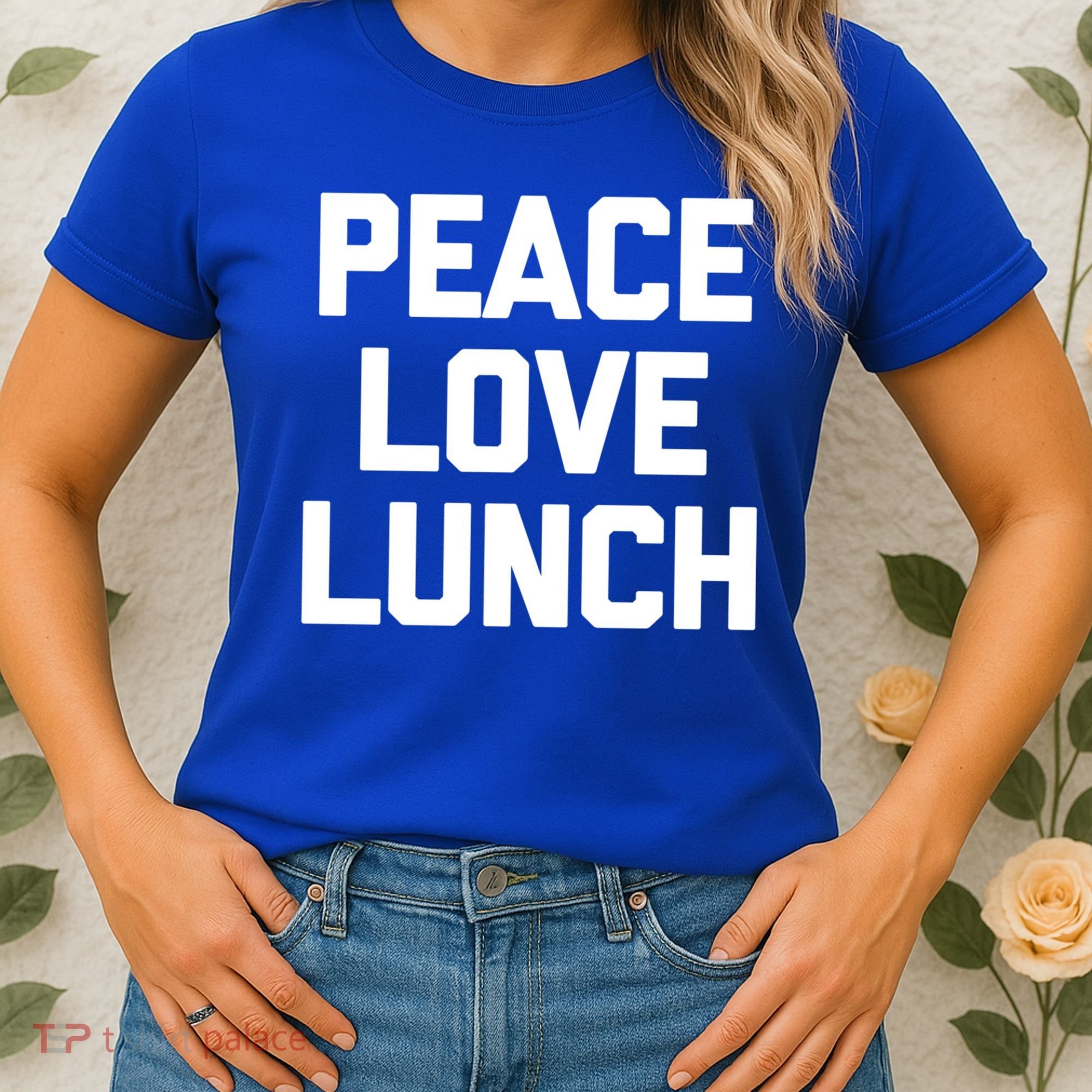 Peace Love Lunch Gift Funny Saying Sarcastic Humor Food Great Gift Women's T-Shirt