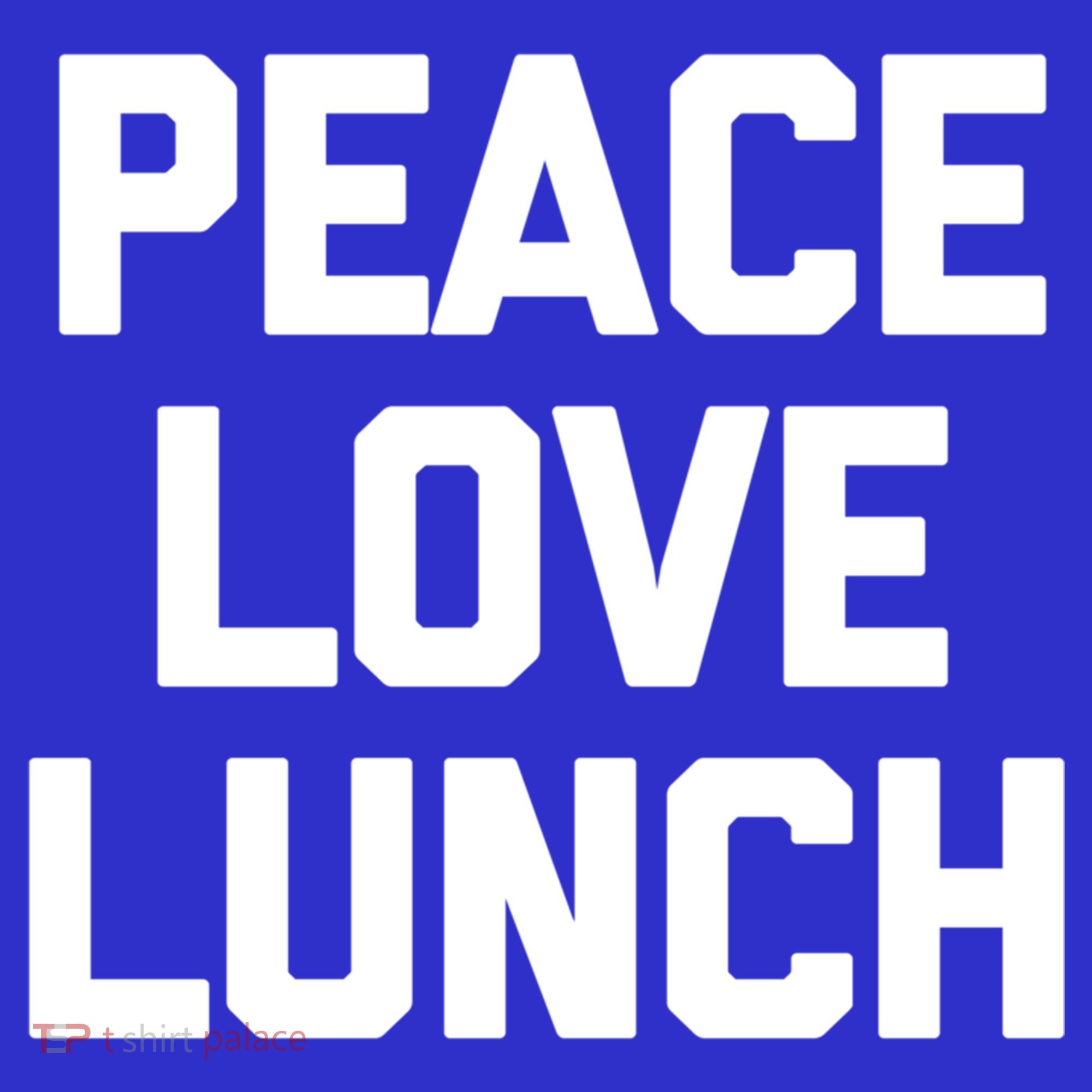 Peace Love Lunch Gift Funny Saying Sarcastic Humor Food Great Gift Kids T-Shirt