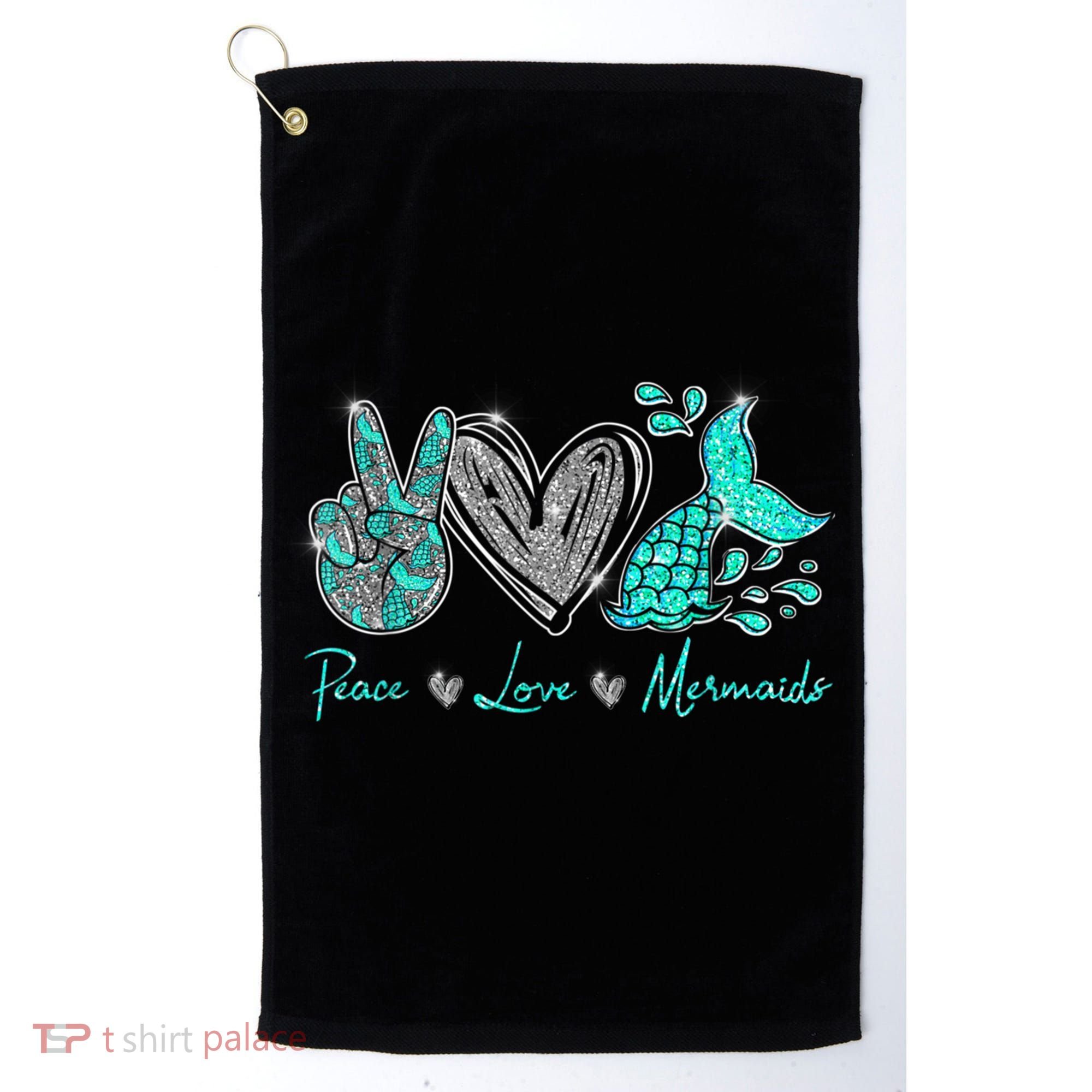 Peace Love Mermaids Mermaid Lover Funny Gift Funny Gift Golf Towel