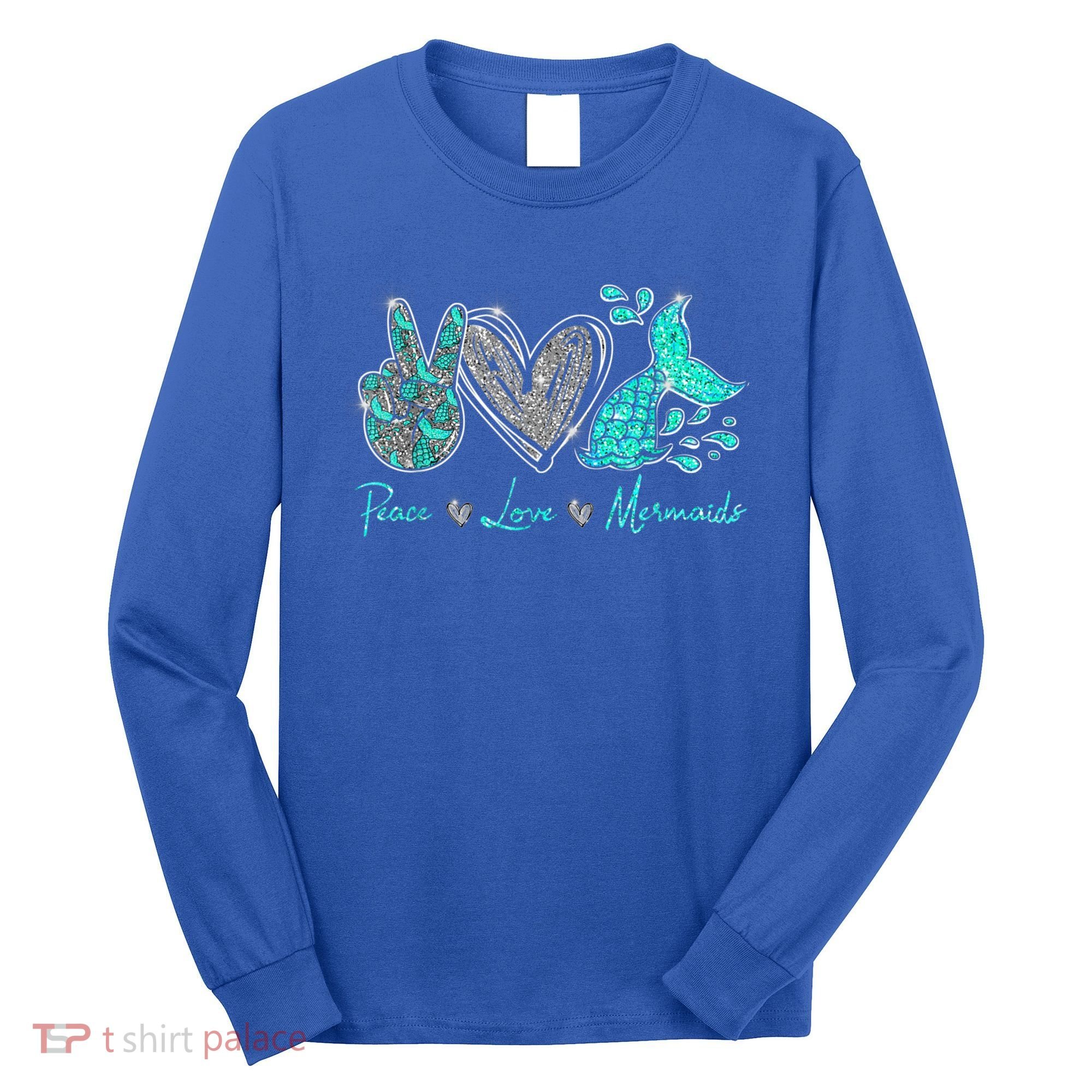 Peace Love Mermaids Mermaid Lover Funny Gift Funny Gift Long Sleeve Shirt