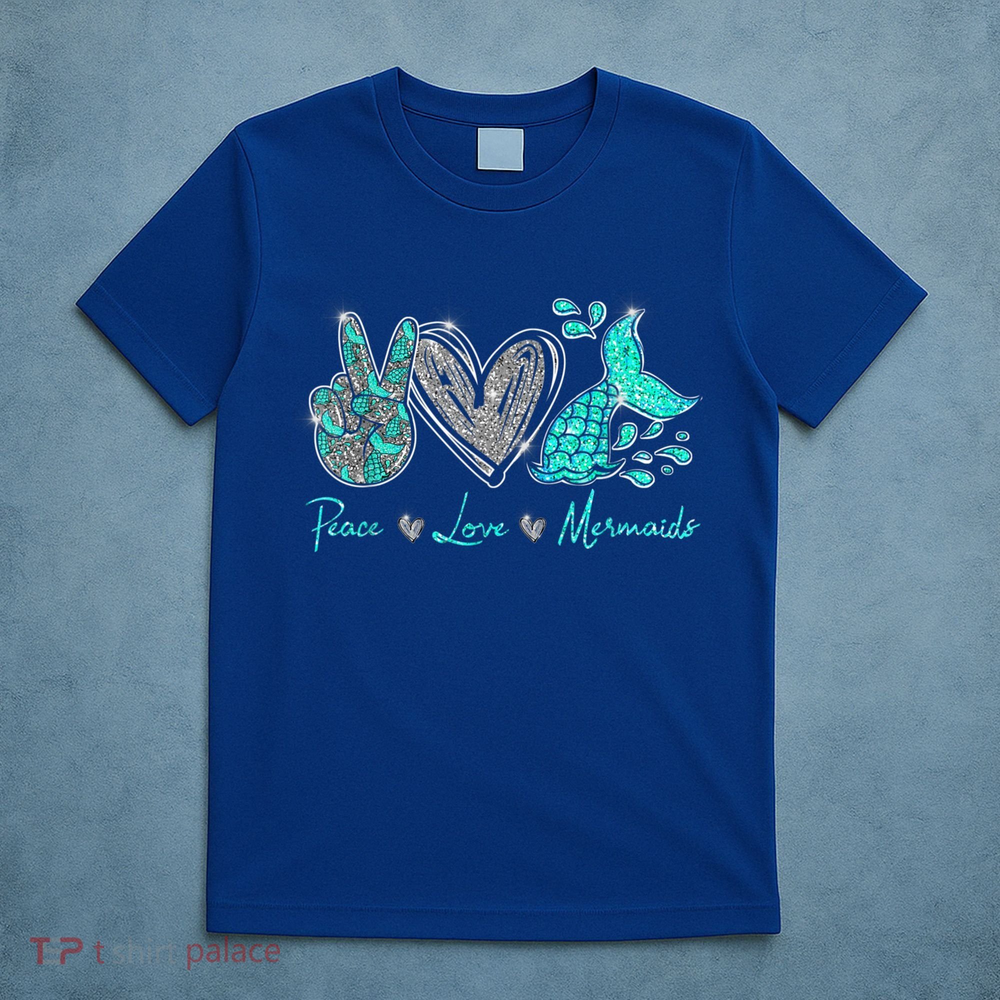 Peace Love Mermaids Mermaid Lover Funny Gift Funny Gift T-Shirt
