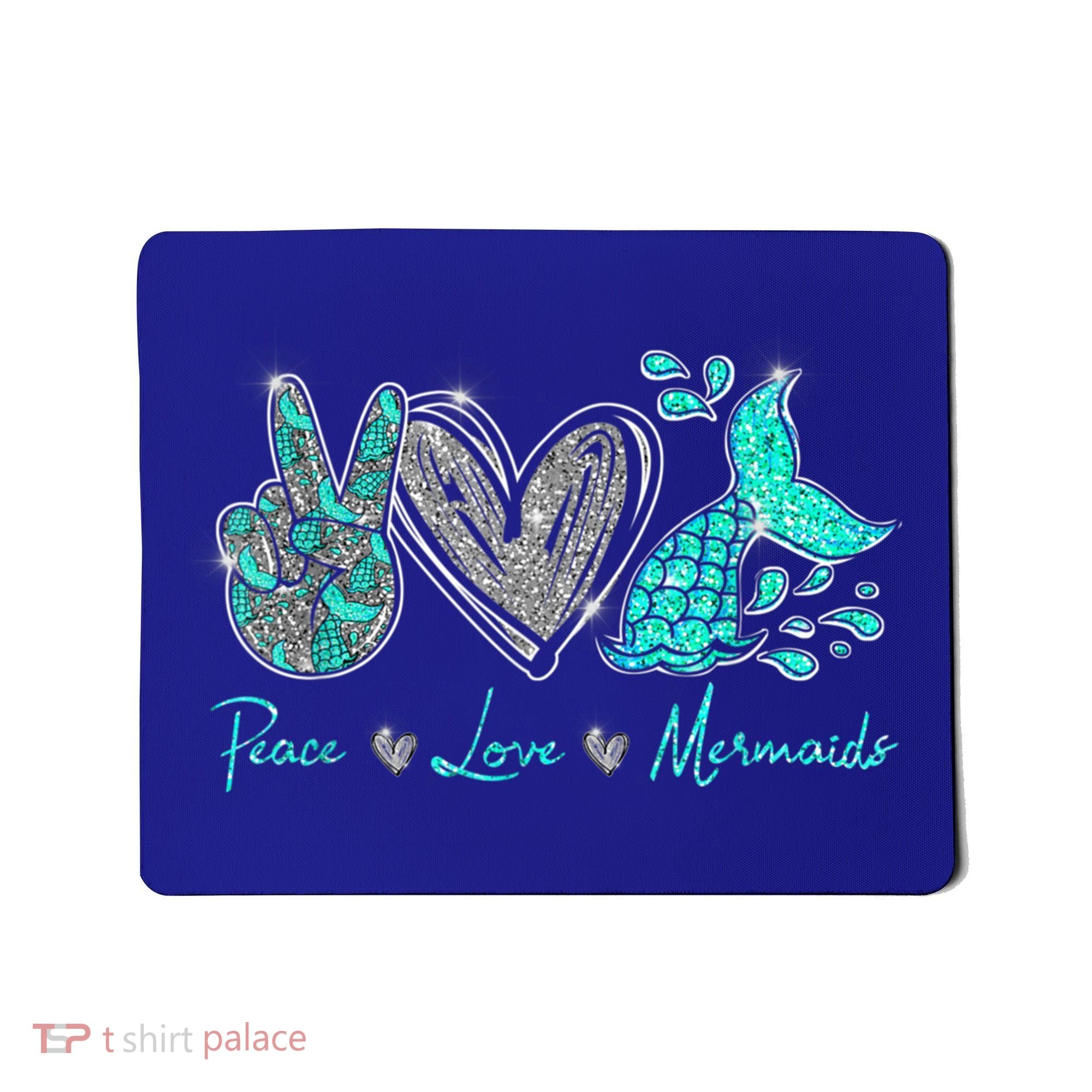 Peace Love Mermaids Mermaid Lover Funny Gift Funny Gift Mousepad