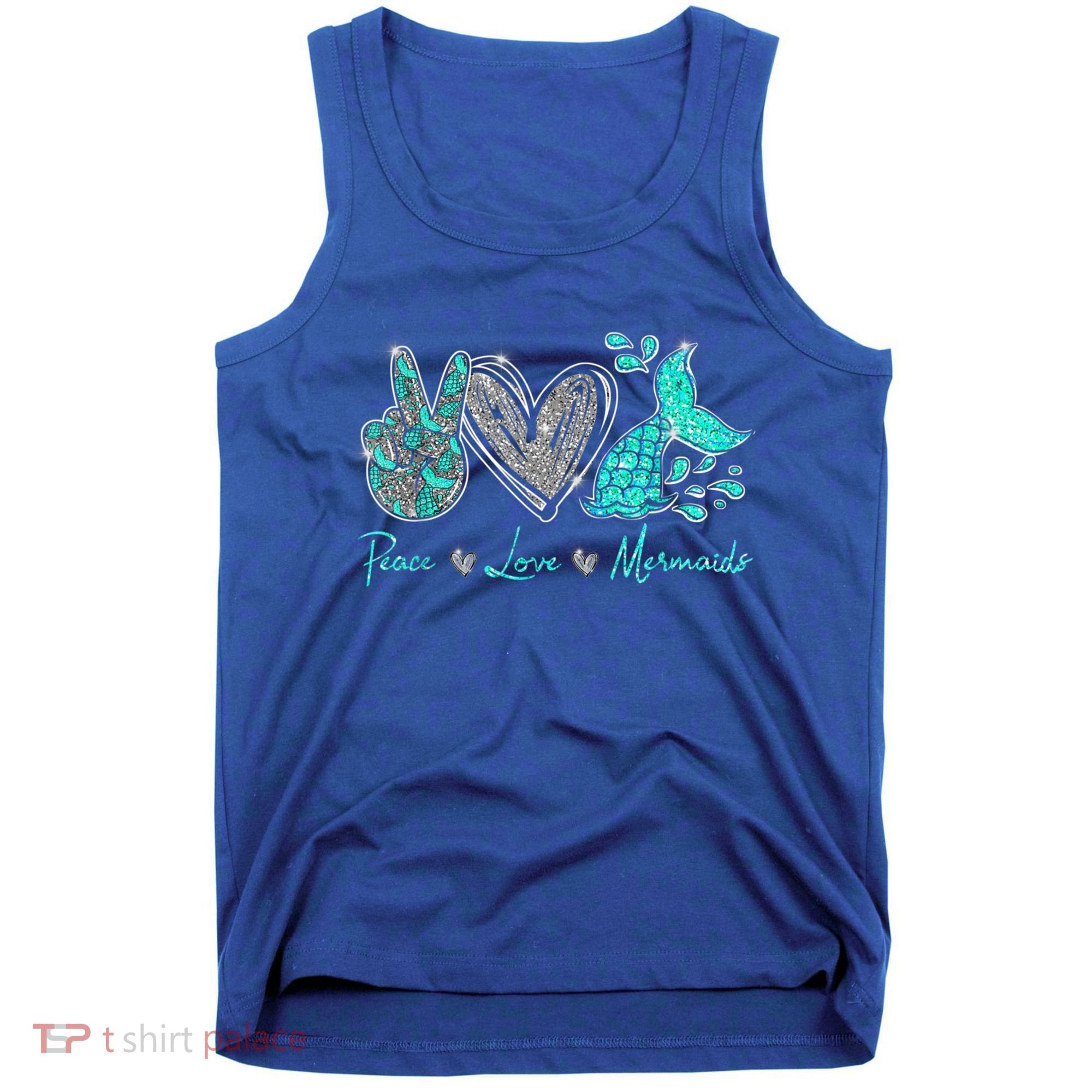Peace Love Mermaids Mermaid Lover Funny Gift Funny Gift Tank Top