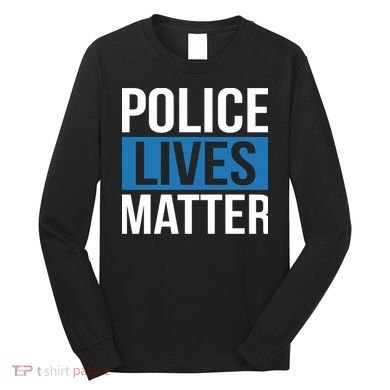 POLICE LIVES MATTER Long Sleeve Shirt