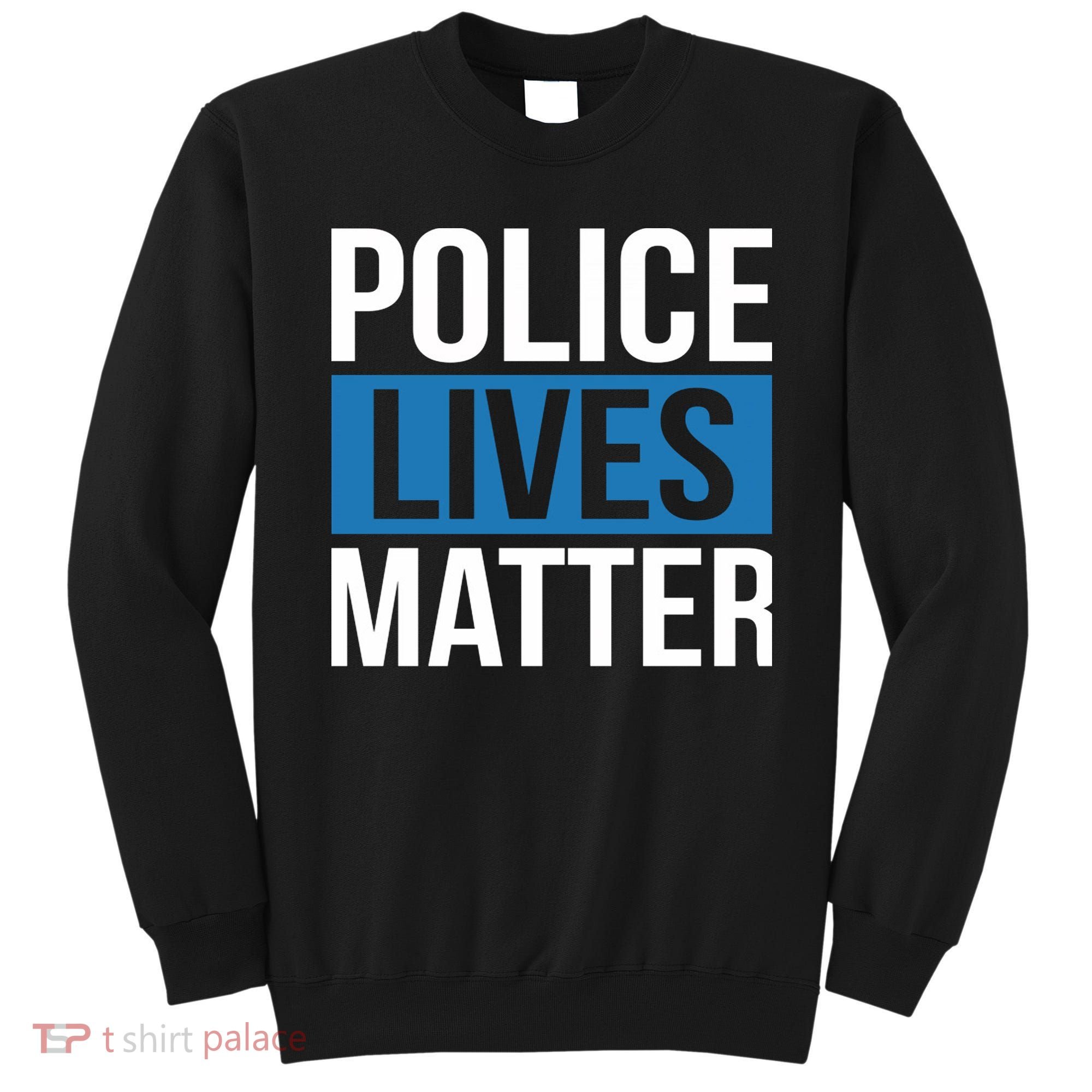 POLICE LIVES MATTER Sweatshirt