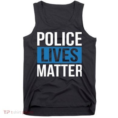 POLICE LIVES MATTER Tank Top