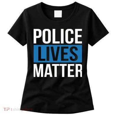 POLICE LIVES MATTER Women's T-Shirt