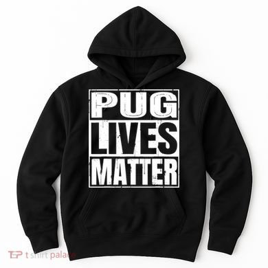Pug Lives Matter Funny Dog Lover Gift TShirt Hoodie