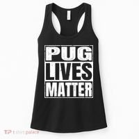 Pug Lives Matter Funny Dog Lover Gift TShirt Women's Tank Top thumb 0