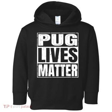 Pug Lives Matter Funny Dog Lover Gift TShirt Toddler Hoodie