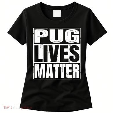 Pug Lives Matter Funny Dog Lover Gift TShirt Women's T-Shirt