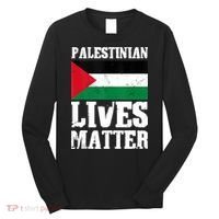Palestinian Lives Matter Freedom Peace Palestine Flag Long Sleeve Shirt thumb 0