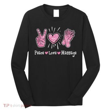 Peace Love Massage Massotherapist Massage Therapist Long Sleeve Shirt