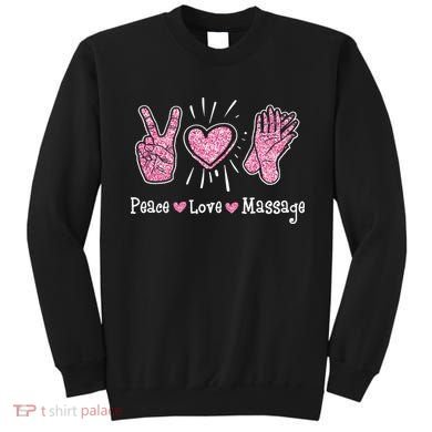 Peace Love Massage Massotherapist Massage Therapist Sweatshirt