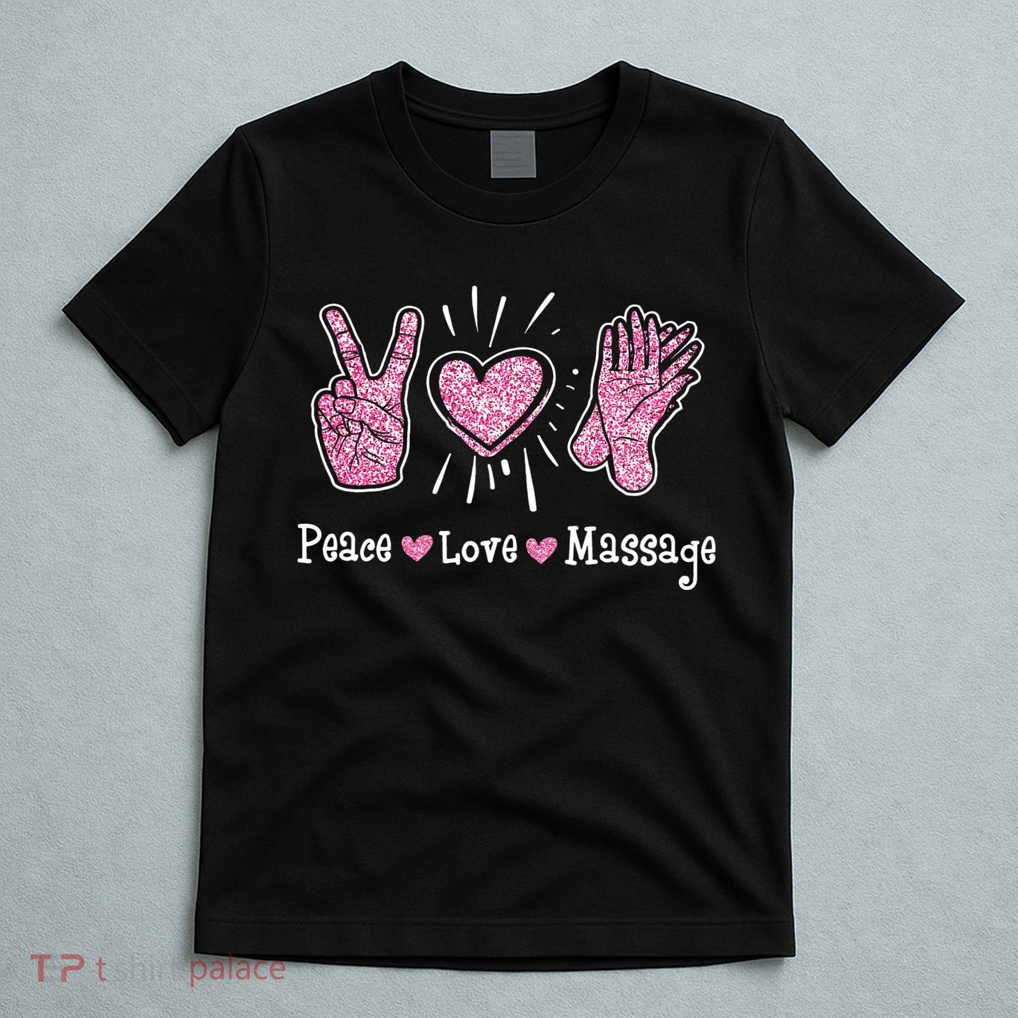 Peace Love Massage Massotherapist Massage Therapist T-Shirt