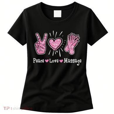 Peace Love Massage Massotherapist Massage Therapist Women's T-Shirt