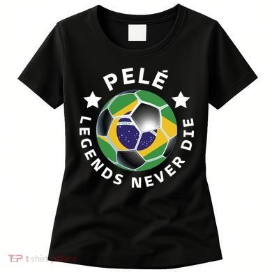 Pele | Legends Never Die | Pelé Women's T-Shirt