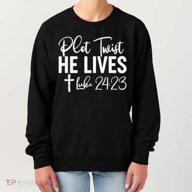 Plot Twist He Lives Luke 24:23 Women's Sweatshirt