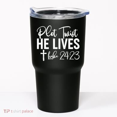 Plot Twist He Lives Luke 24:23 Tumbler