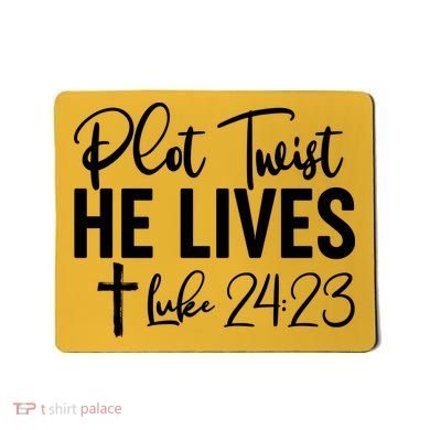 Plot Twist He Lives Luke 24:23 Mousepad