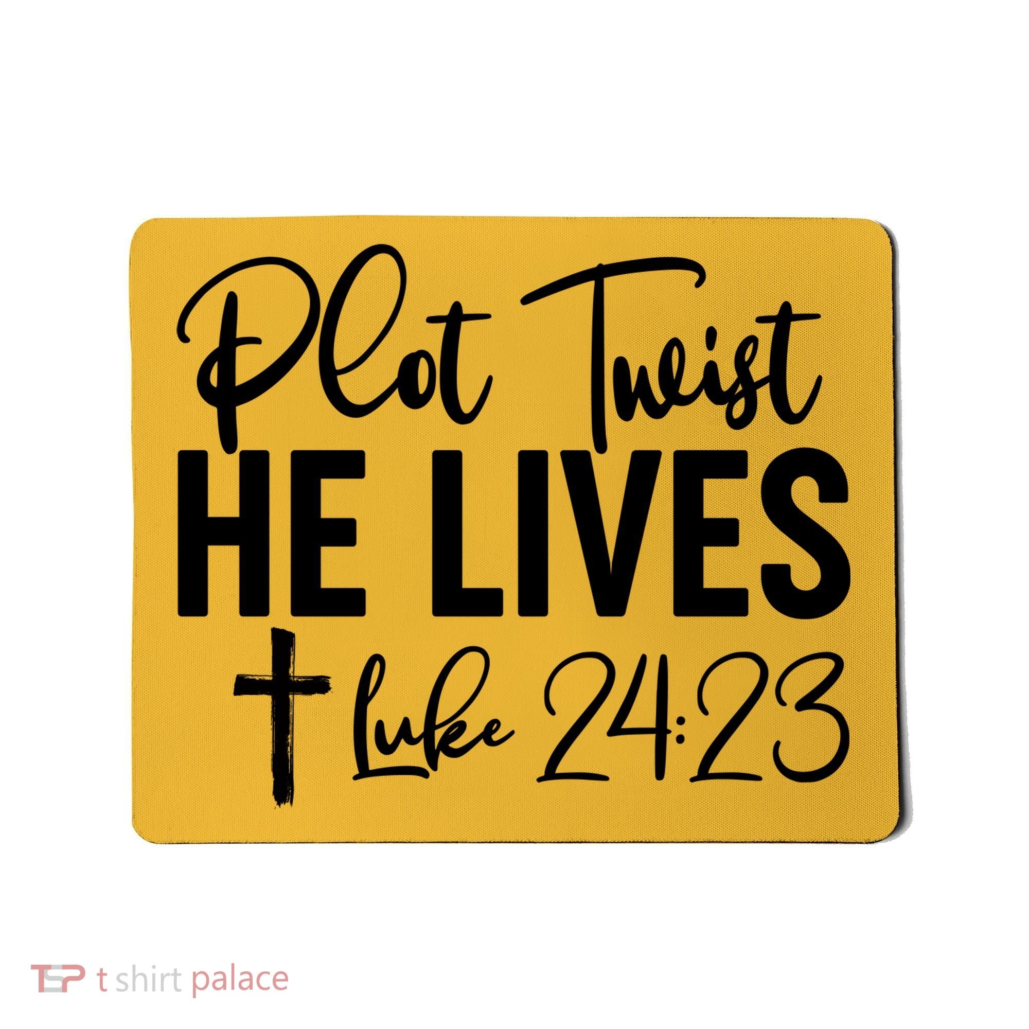 Plot Twist He Lives Luke 24:23 Mousepad