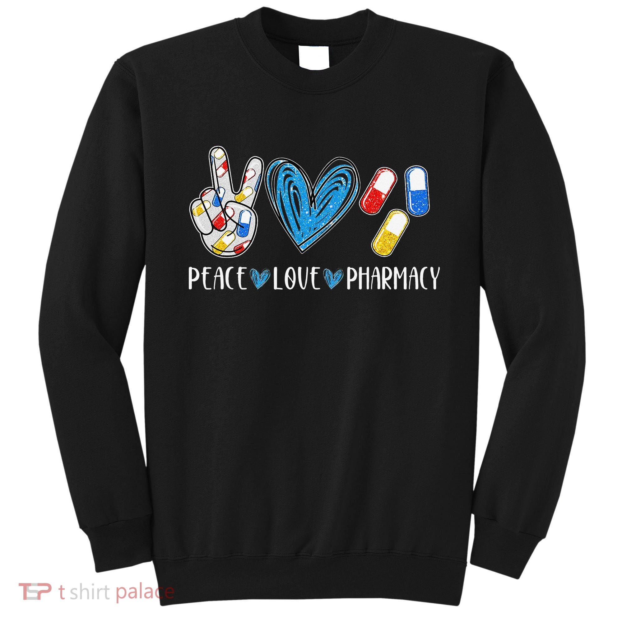 Peace Love Pharmacy Funny Pharmacy Tech Sweatshirt