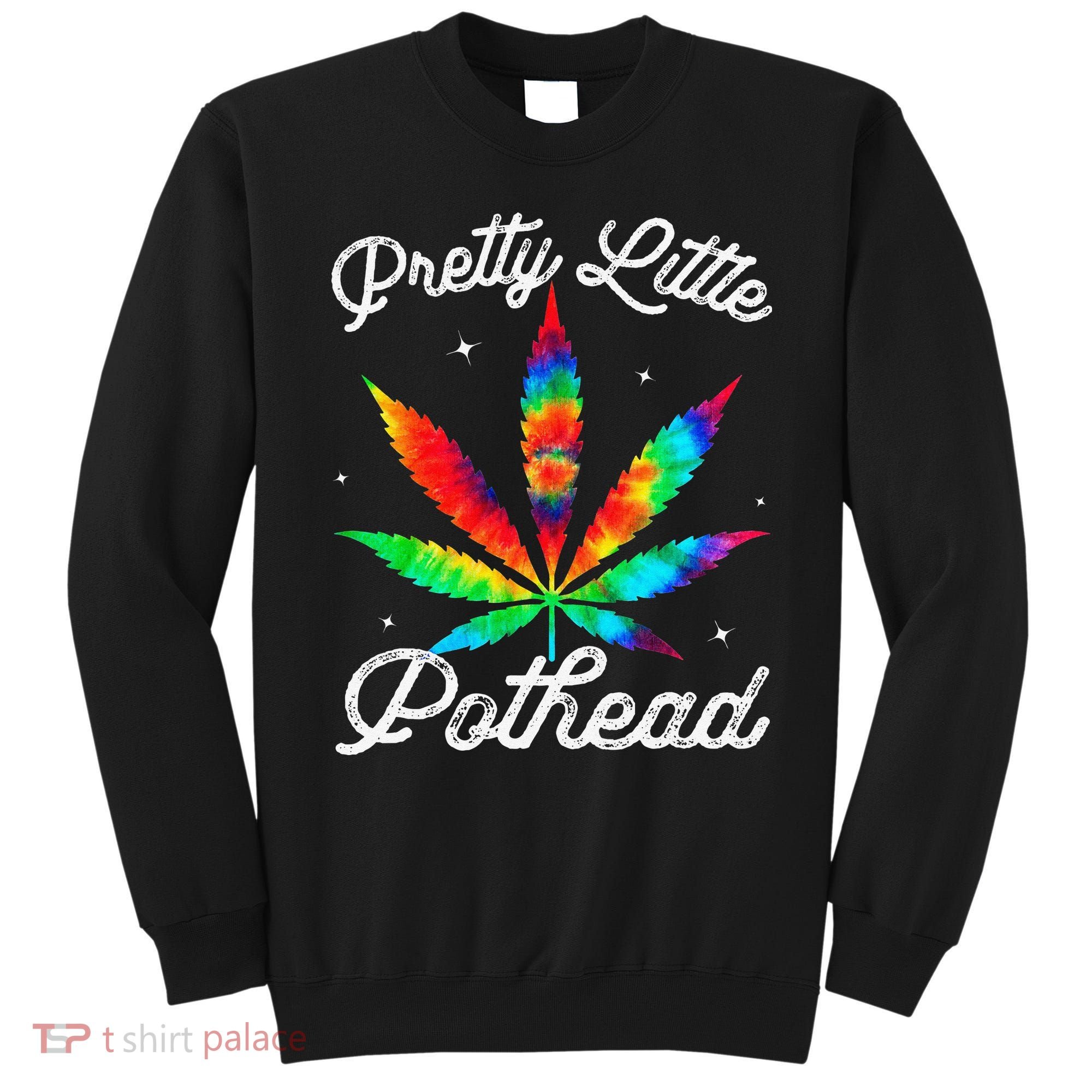 Pretty Little Pothead Weed Canabias 420 Marijuana Weed Sweatshirt
