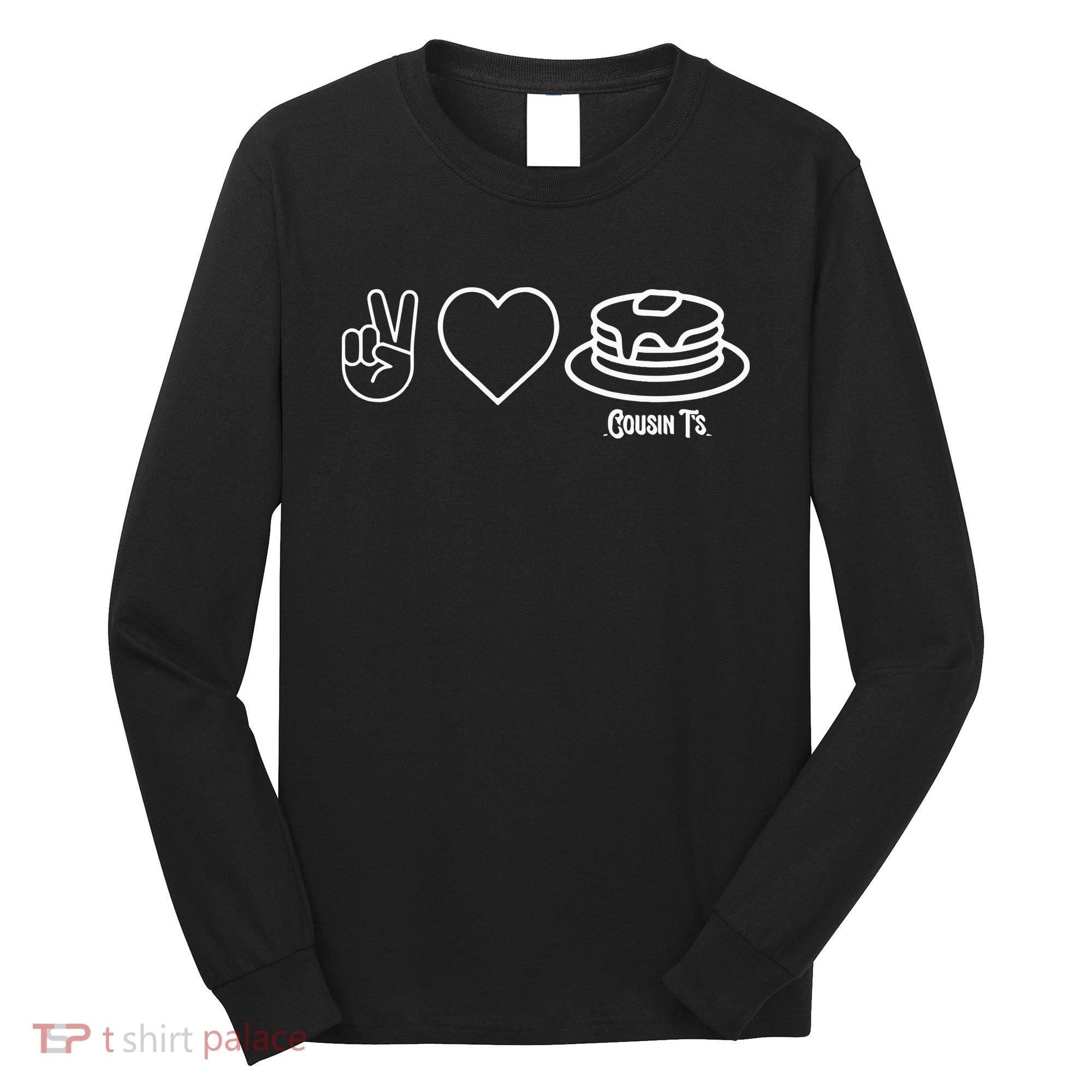 Peace Love Pancakes Cousin Long Sleeve Shirt
